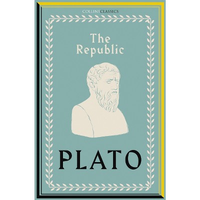 Republic - (Collins Classics) by  Plato (Paperback)