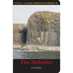 The Hebrides - (Classic Geology in Europe) by  Con Gillen (Paperback) - 1 of 1