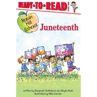 Juneteenth - (Robin Hill School) by  Margaret McNamara & Sibylla Nash (Hardcover)