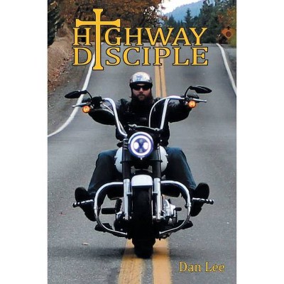 Highway Disciple - by  Dan Lee (Paperback)