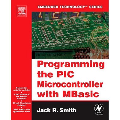 Programming the PIC Microcontroller with Mbasic - (Embedded Technology) by  Jack Smith (Mixed Media Product)