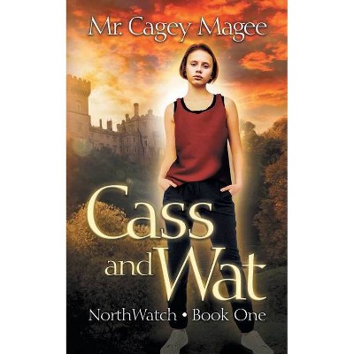 Cass and Wat - (Northwatch) by  Cagey Magee (Paperback)