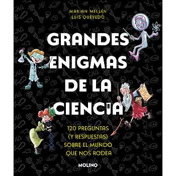 Grandes Enigmas de la Ciencia. 120 Preguntas Y Respuestas Sobre El Mundo Que Nos Rodea / Great Mysteries about Science - (Paperback)