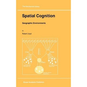 Spatial Cognition - (Geojournal Library) by  R Lloyd (Hardcover) - 1 of 1