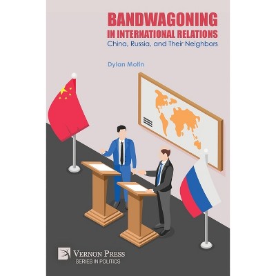 Bandwagoning in International Relations - (Politics) by Dylan Motin
