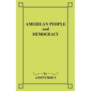 American People and Democracy - by  Anonymous (Paperback) - 1 of 1