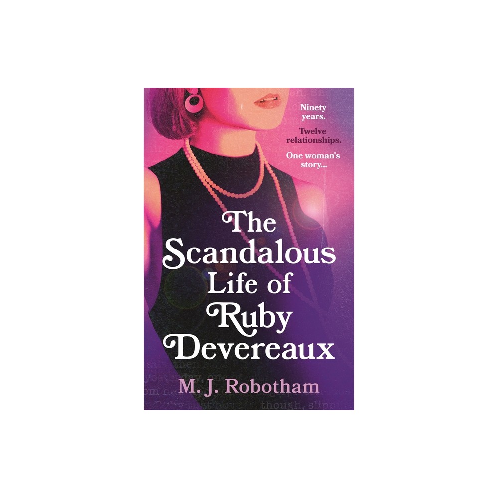 The Scandalous Life of Ruby Devereaux - by M J Robotham (Hardcover)