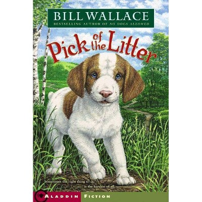 Pick of the Litter - by  Bill Wallace (Paperback)