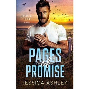 Pages of Promise - (Coastal Hope) by  Jessica Ashley (Paperback) - 1 of 1