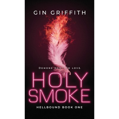 Holy Smoke - (Hellbound) by Gin Griffith
