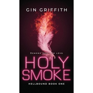 Holy Smoke - (Hellbound) by Gin Griffith - 1 of 1