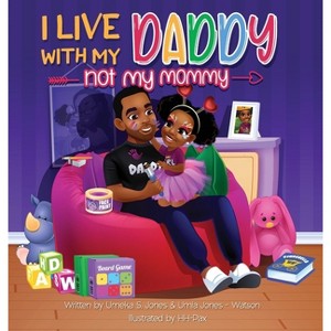 I Live With My Daddy Not My Mommy - by  Umeka S Jones & Umia Jones - Watson (Hardcover) - 1 of 1