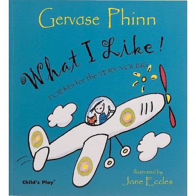 What I Like! - (Poetry) by  Gervase Phinn (Paperback)