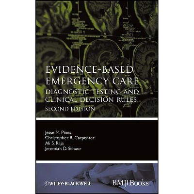 Evidence-Based Emergency Care - (Evidence-Based Medicine) 2nd Edition by  Jesse M Pines & Christopher R Carpenter & Ali S Raja & Jeremiah D Schuur