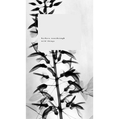 Wild Things - by  Barbara Wansbrough (Paperback)