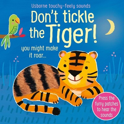 Don't Tickle the Tiger! - (Don't Tickle Touchy Feely Sound Books) by  Sam Taplin (Board Book)