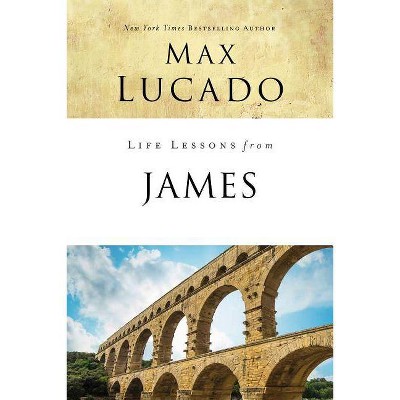 Life Lessons from James - by  Max Lucado (Paperback)