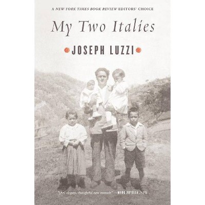 My Two Italies - by  Joseph Luzzi (Paperback)