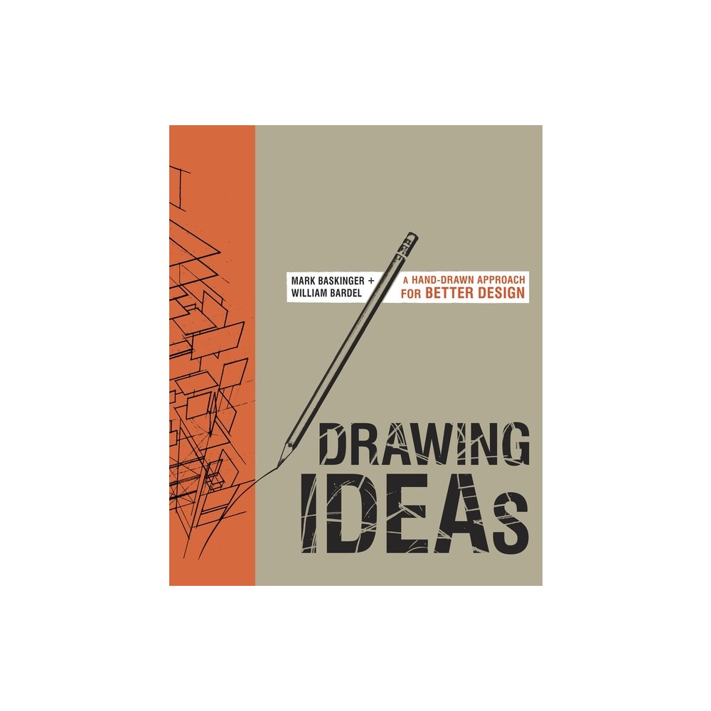 Drawing Ideas - by Mark Baskinger & William Bardel (Hardcover)