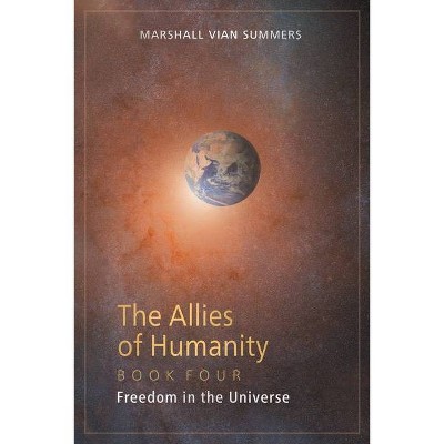 The Allies of Humanity Book Four - by  Marshall Vian Summers (Paperback)