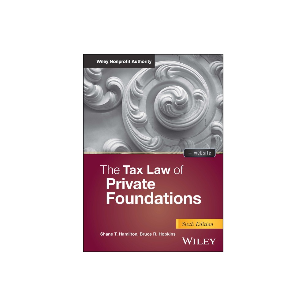 The Tax Law of Private Foundations - 6th Edition by Shane T Hamilton & Bruce R Hopkins (Hardcover)