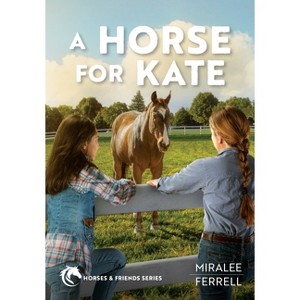 A Horse for Kate - (Horses and Friends) by  Miralee Ferrell (Paperback) - 1 of 1
