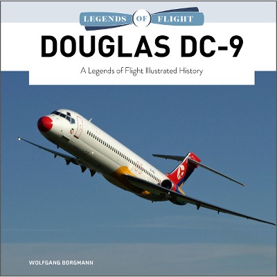 Douglas DC-9 - (Legends of Flight) by  Wolfgang Borgmann (Hardcover)