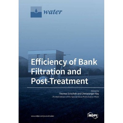 Efficiency of Bank Filtration and Post-Treatment - (Paperback)