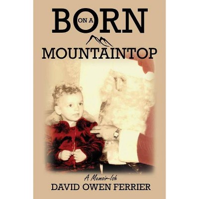 Born On A Mountaintop - by  David Ferrier (Paperback)