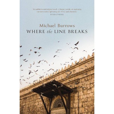 Where the Line Breaks - by  Michael Burrows (Paperback)