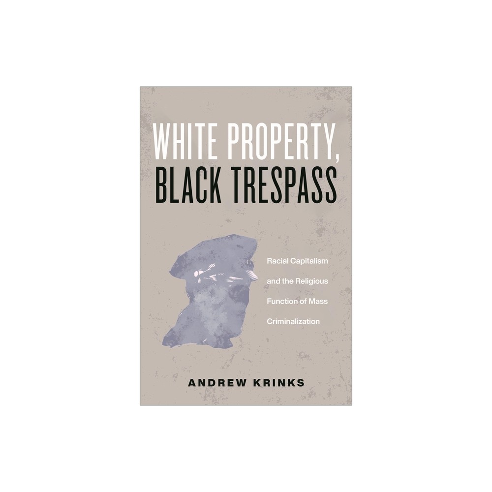 White Property, Black Trespass - (Religion and Social Transformation) by Andrew Krinks (Paperback)