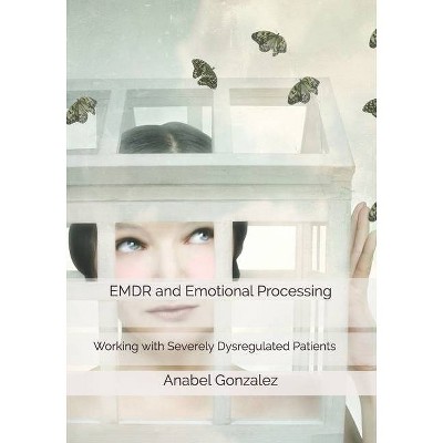 EMDR and Emotional Processing - by  Anabel Gonzalez (Paperback)