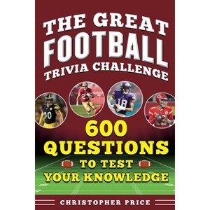 Great Football Trivia Challenge - by  Christopher Price (Paperback) - 1 of 1