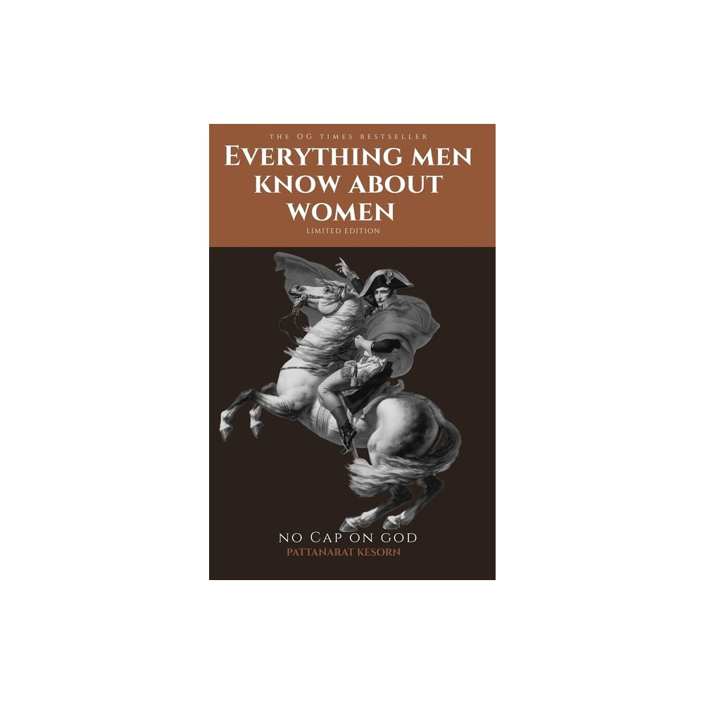 Everything Men Know About Women - by Pattanarat Kesorn (Hardcover)