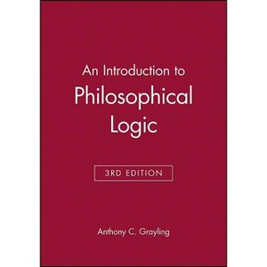 An Introduction to Philosophical Logic - 3rd Edition by  Anthony C Grayling (Paperback) - 1 of 1