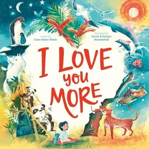 I Love You More - by  Clare Helen Welsh (Hardcover) - 1 of 1