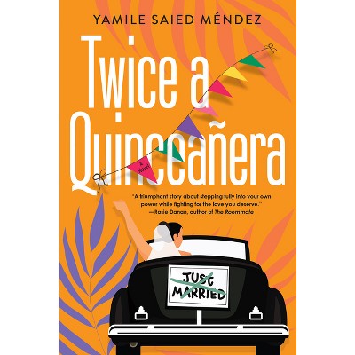 Twice a Quinceañera - by  Yamile Saied Méndez (Paperback)