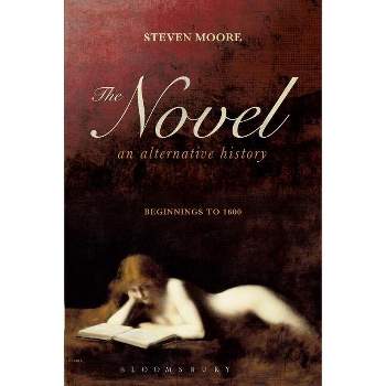 Novel: An Alternative History - by  Steven Moore (Paperback)