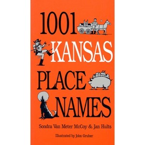 1001 Kansas Place Names - by  Sondra Van Meter McCoy & Jan E Hults (Paperback) - 1 of 1