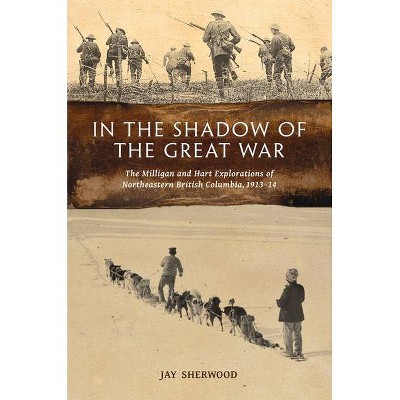 In the Shadow of the Great War - by  Jay Sherwood (Paperback)