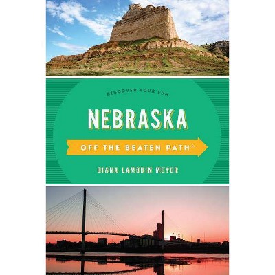 Nebraska Off the Beaten Path(r) - 8th Edition by  Diana Lambdin Meyer (Paperback)