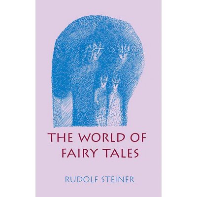 The World of Fairy Tales - by  Rudolf Steiner (Paperback)