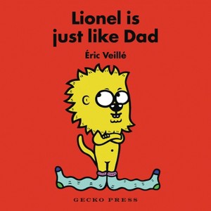 Lionel Is Just Like Dad - by  Éric Veillé (Board Book) - 1 of 1
