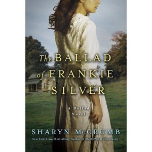 The Ballad of Frankie Silver - (Ballad Novels) by  Sharyn McCrumb (Paperback) - 1 of 1