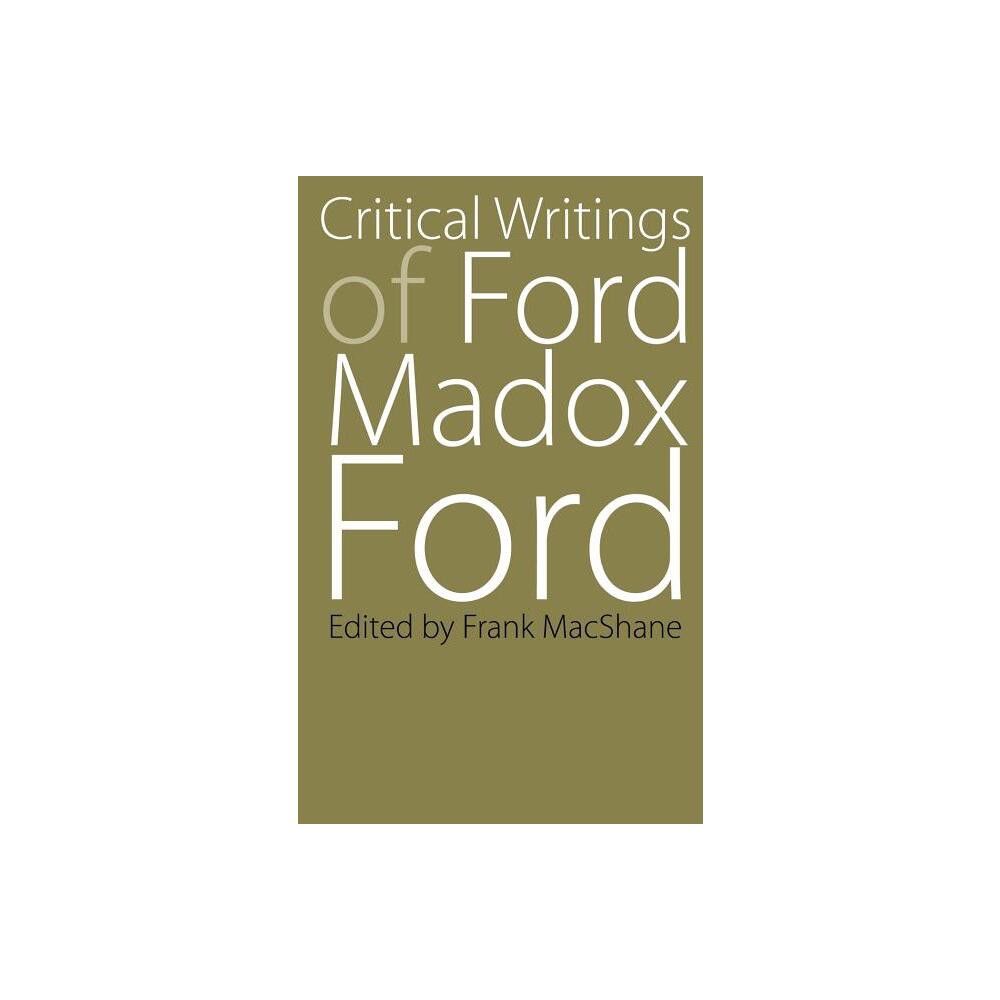 Critical Writings of Ford Madox Ford - (Regents Critics) (Paperback)