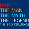 Men's Design By Humans Dad The Man, Myth, Legend, Bad Influence By shirtpublic T-Shirt - 2 of 2