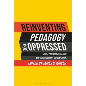 Reinventing Pedagogy of the Oppressed - by  James D Kirylo (Hardcover) - 1 of 1