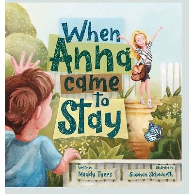 When Anna Came to Stay - by  Maddy Tyers (Hardcover)