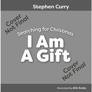 I Am a Gift - by  Stephen Curry (Hardcover) - 1 of 1