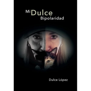 Mi Dulce Bipolaridad - by Dulce López - 1 of 1